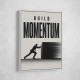 Build Momentum – Business Drive Wall Art 