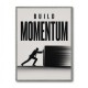 Build Momentum – Business Drive Wall Art 