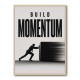 Build Momentum – Business Drive Wall Art 