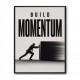 Build Momentum – Business Drive Wall Art 