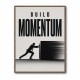 Build Momentum – Business Drive Wall Art 