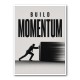 Build Momentum – Business Drive Wall Art 