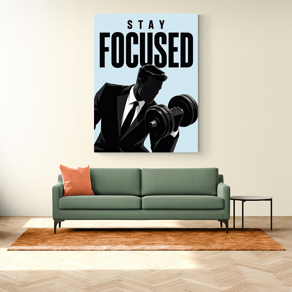 Stay Focused – Business Strength Wall Art 