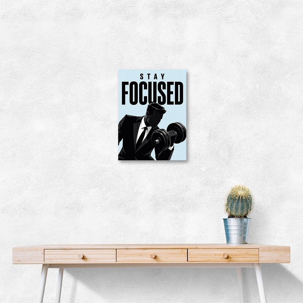 Stay Focused – Business Strength Wall Art 