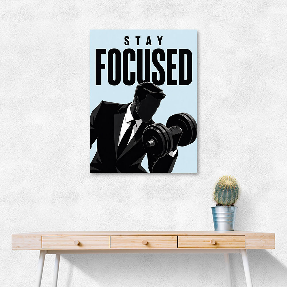 Stay Focused – Business Strength Wall Art 