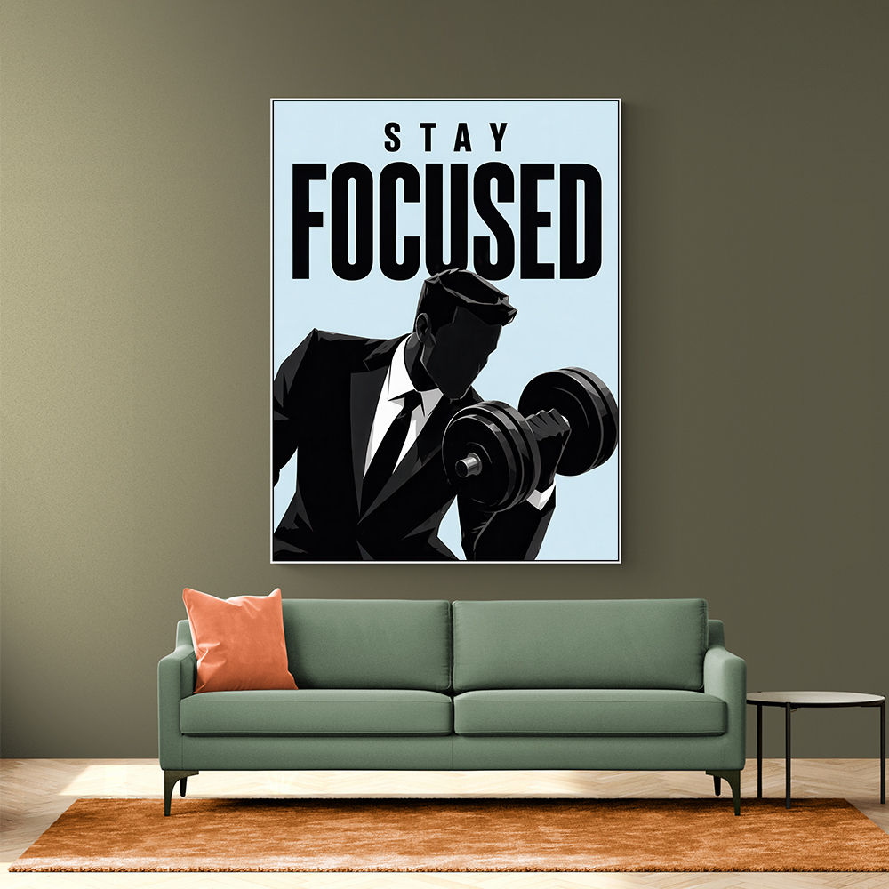 Stay Focused – Business Strength Wall Art 