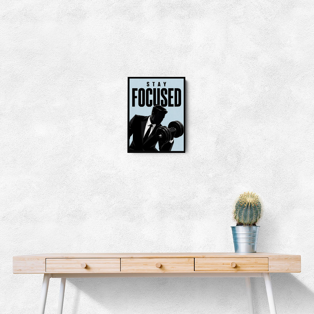 Stay Focused – Business Strength Wall Art 