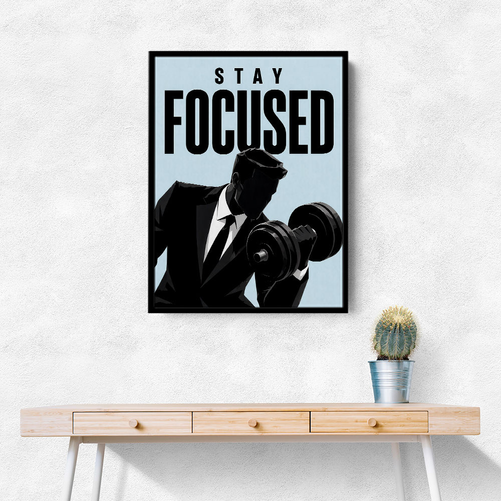 Stay Focused – Business Strength Wall Art 