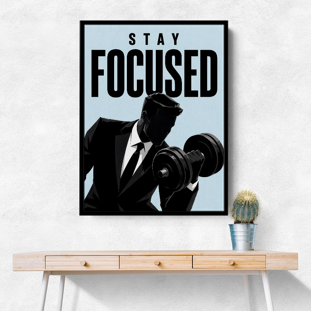 Stay Focused – Business Strength Wall Art 