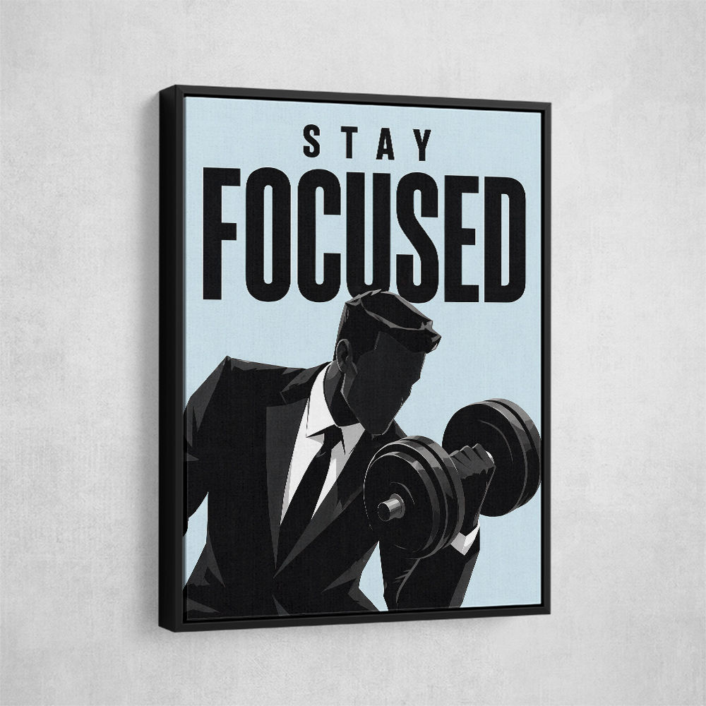 Stay Focused – Business Strength Wall Art 