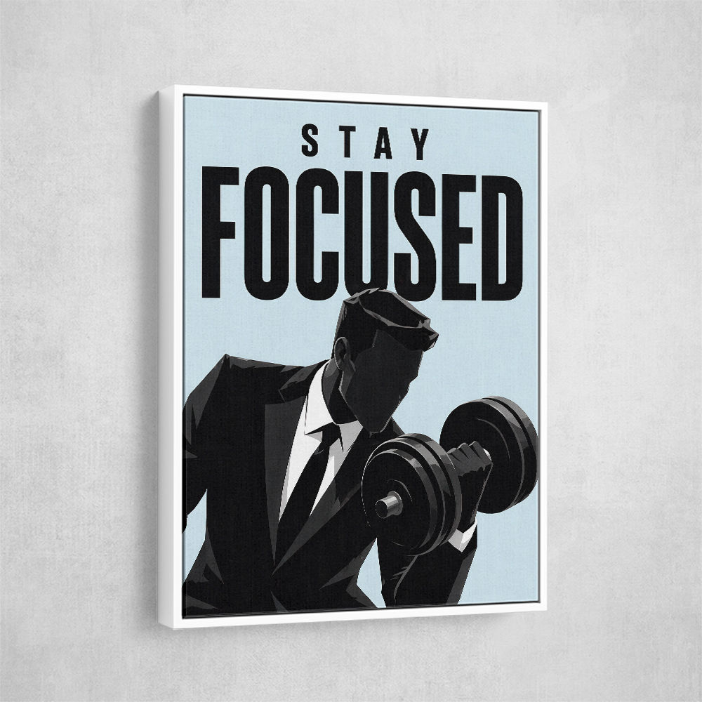 Stay Focused – Business Strength Wall Art 