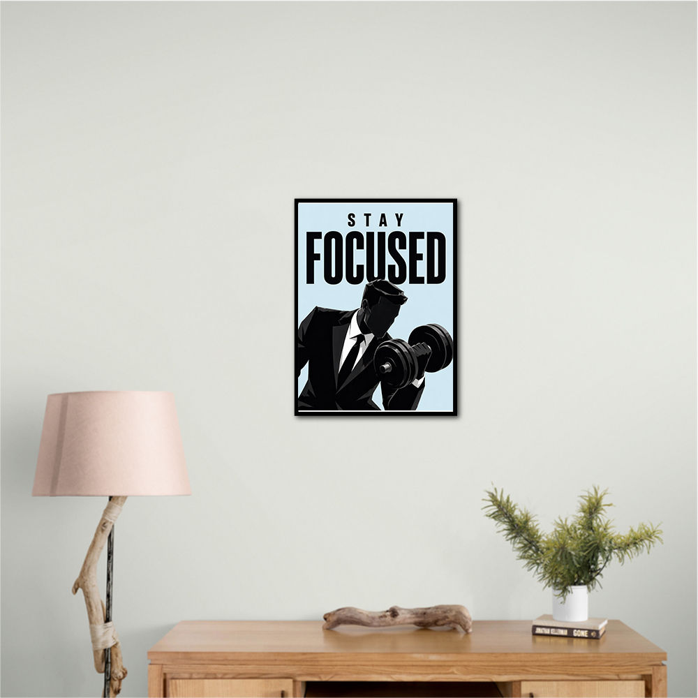 Stay Focused – Business Strength Wall Art 
