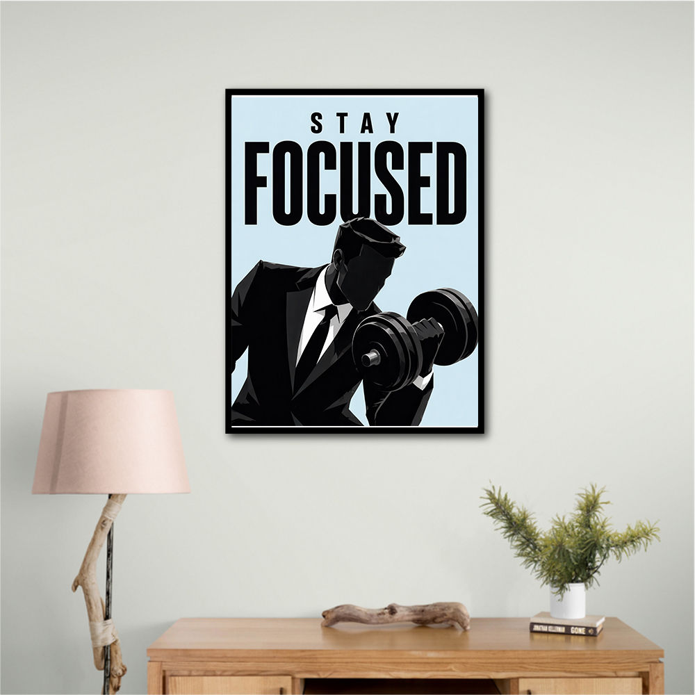 Stay Focused – Business Strength Wall Art 