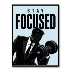 Stay Focused – Business Strength Wall Art 