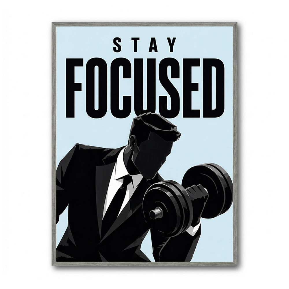 Stay Focused – Business Strength Wall Art 