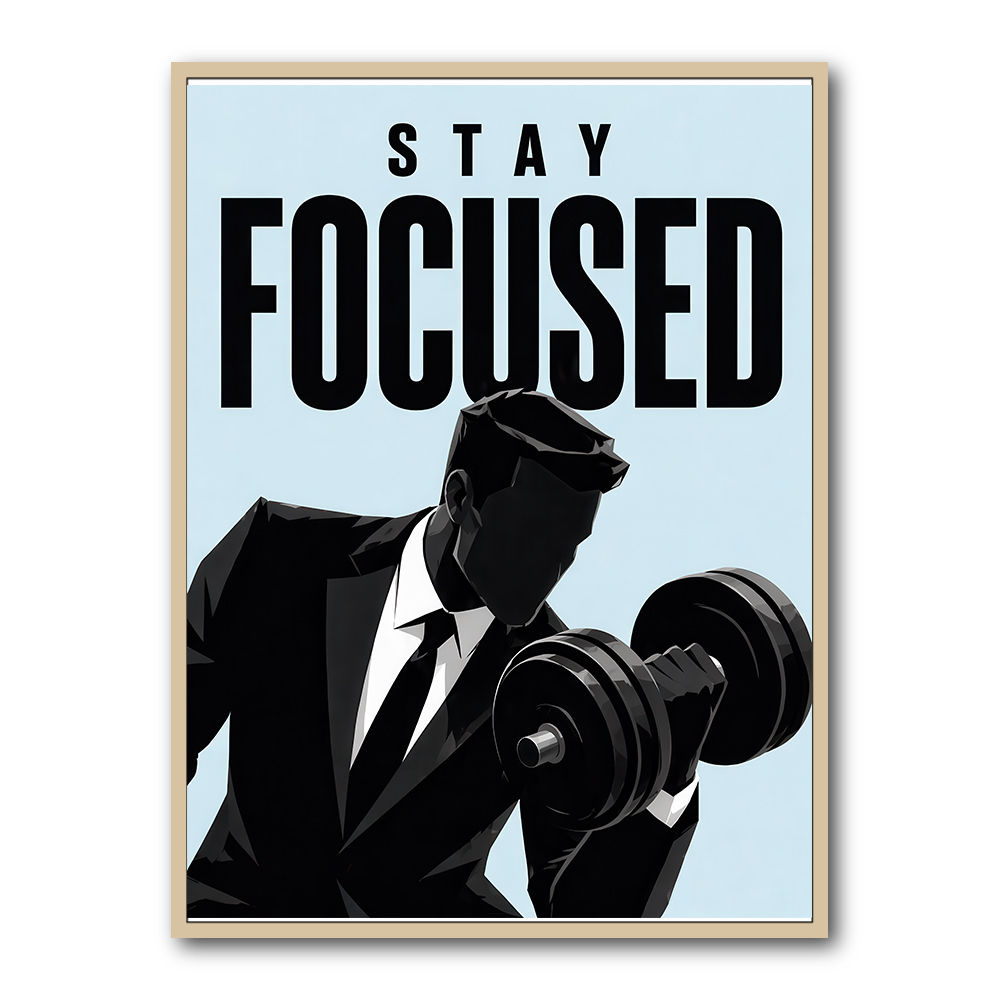 Stay Focused – Business Strength Wall Art 