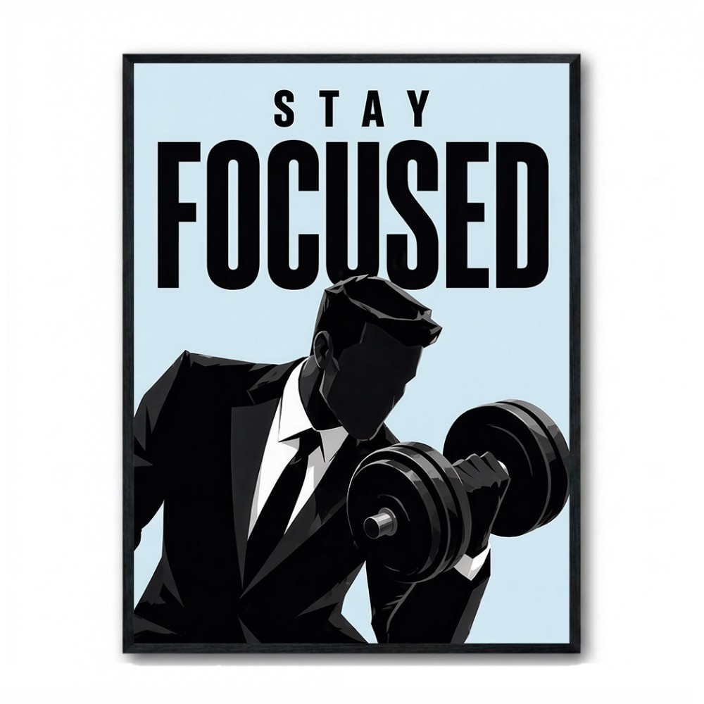 Stay Focused – Business Strength Wall Art 