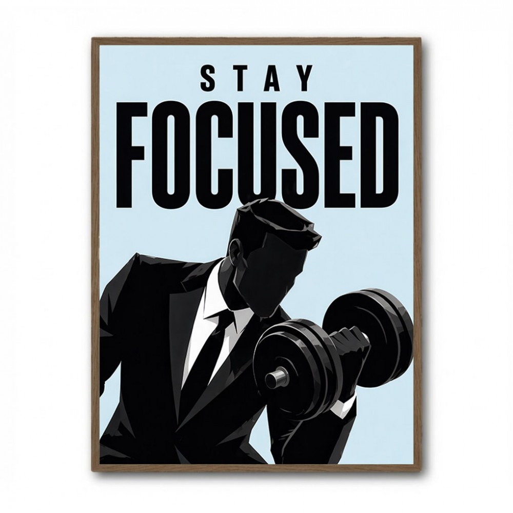 Stay Focused – Business Strength Wall Art 