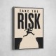 Take the Risk – Bold Action Motivation Print 