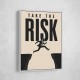 Take the Risk – Bold Action Motivation Print 