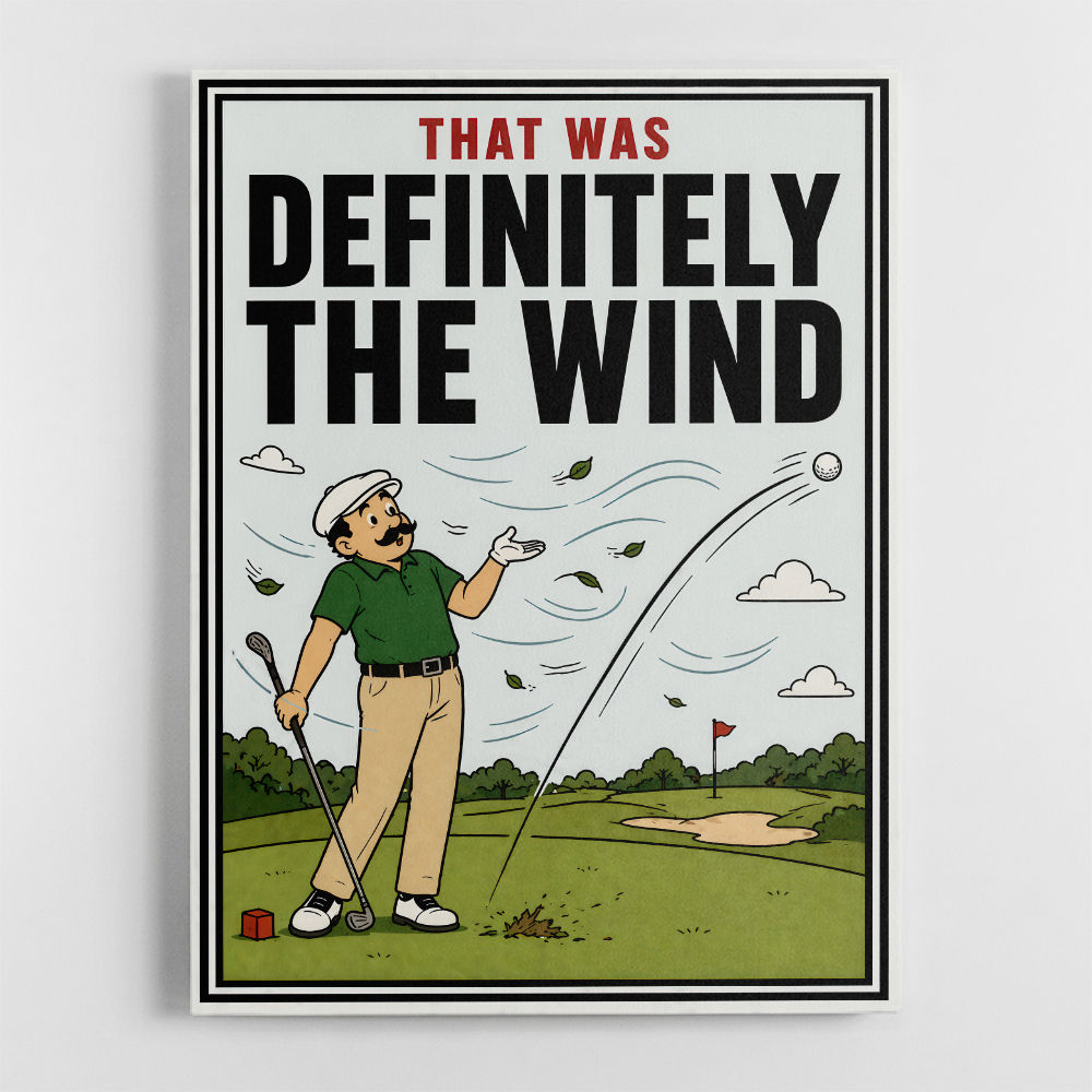 Definitely the Wind – Golf Excuses Wall Art
