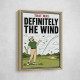 Definitely the Wind – Golf Excuses Wall Art