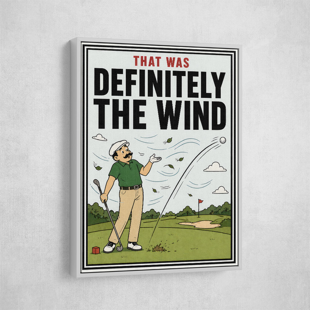 Definitely the Wind – Golf Excuses Wall Art