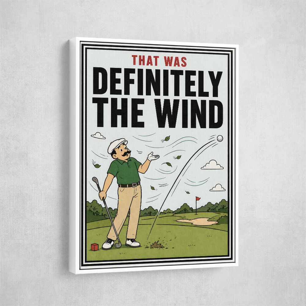 Definitely the Wind – Golf Excuses Wall Art