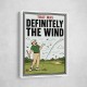 Definitely the Wind – Golf Excuses Wall Art