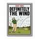 Definitely the Wind – Golf Excuses Wall Art
