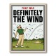 Definitely the Wind – Golf Excuses Wall Art