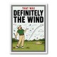 Definitely the Wind – Golf Excuses Wall Art
