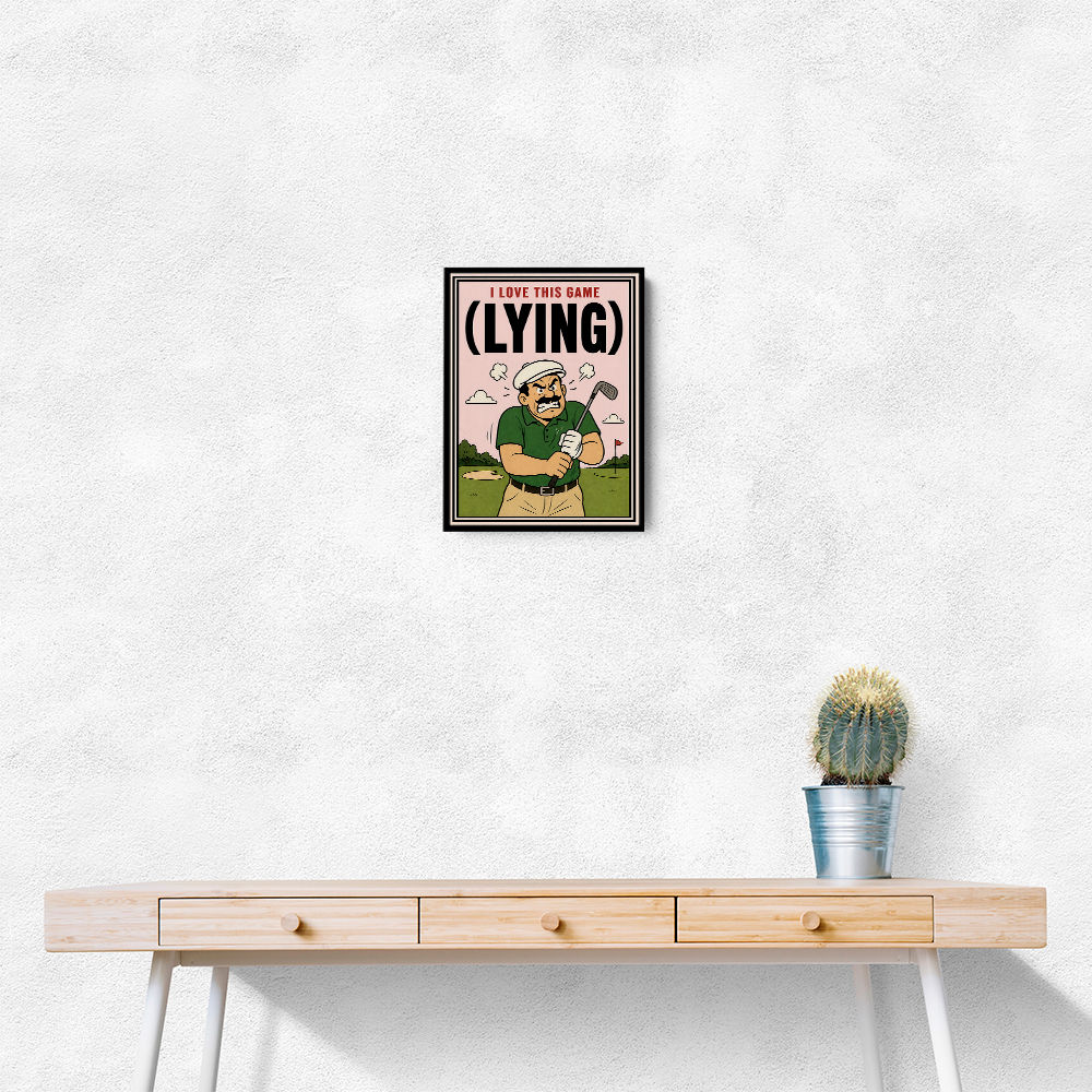 I Love This Game (Lying) – Funny Golf Wall Art