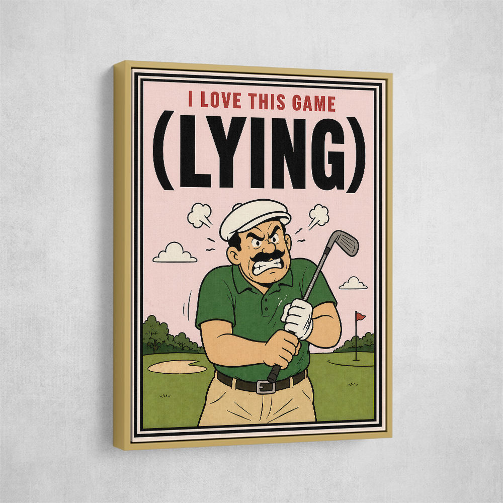 I Love This Game (Lying) – Funny Golf Wall Art