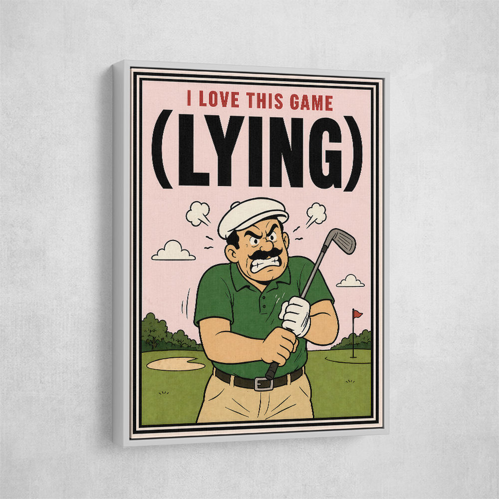 I Love This Game (Lying) – Funny Golf Wall Art