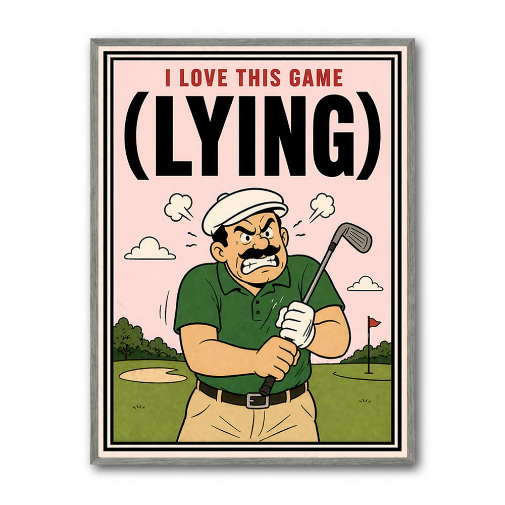 I Love This Game (Lying) – Funny Golf Wall Art