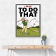 I Meant To Do That – Golf Lucky Shot Wall Art