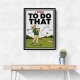 I Meant To Do That – Golf Lucky Shot Wall Art