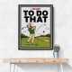 I Meant To Do That – Golf Lucky Shot Wall Art