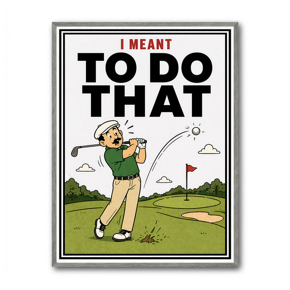 I Meant To Do That – Golf Lucky Shot Wall Art