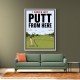 I Should Just Putt From Here – Golf Strategy Humor Wall Art