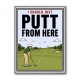 I Should Just Putt From Here – Golf Strategy Humor Wall Art