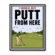 I Should Just Putt From Here – Golf Strategy Humor Wall Art