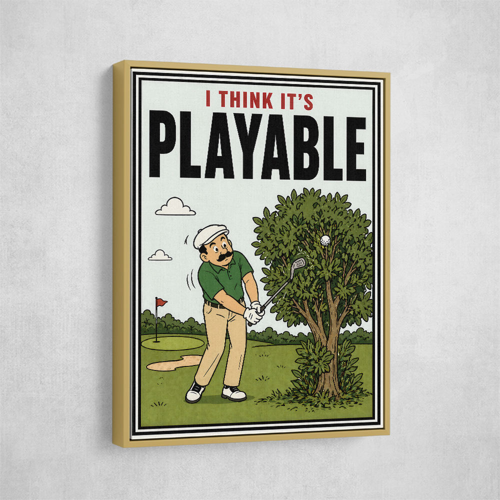 I Think It’s Playable – Golf Trouble Shot Wall Art