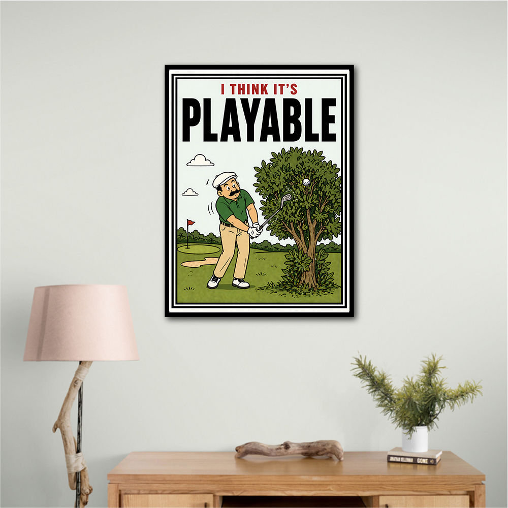 I Think It’s Playable – Golf Trouble Shot Wall Art