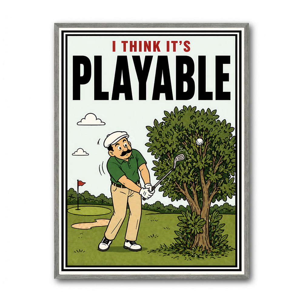 I Think It’s Playable – Golf Trouble Shot Wall Art