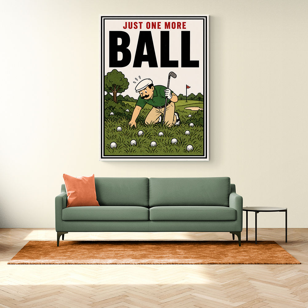 Just One More Ball – Golf Addiction Wall Art