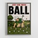 Just One More Ball – Golf Addiction Wall Art