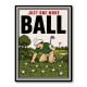 Just One More Ball – Golf Addiction Wall Art
