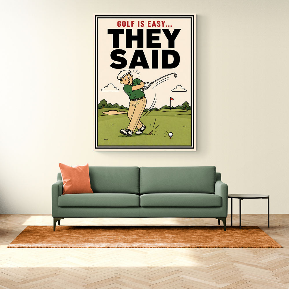 They Said It Was Easy – Funny Golf Wall Art